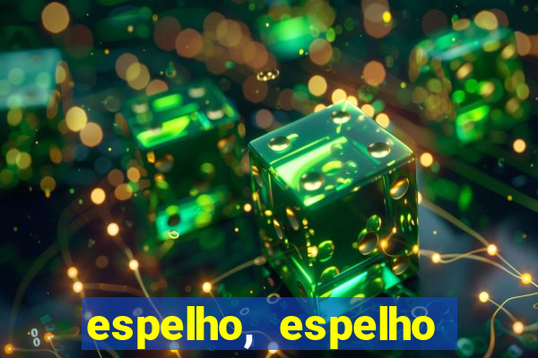 espelho, espelho meu topflix