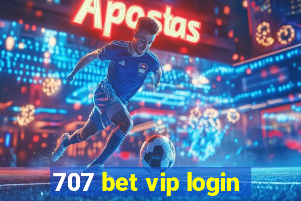 707 bet vip login