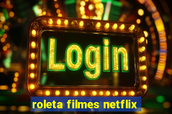 roleta filmes netflix