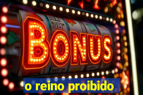 o reino proibido