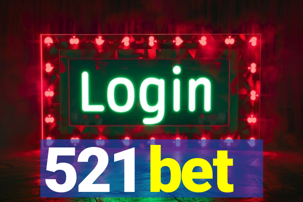 521 bet