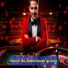 teste de fudelidade gratis