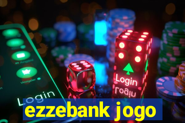 ezzebank jogo