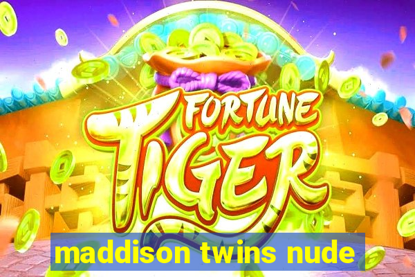 maddison twins nude