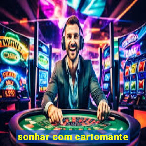 sonhar com cartomante