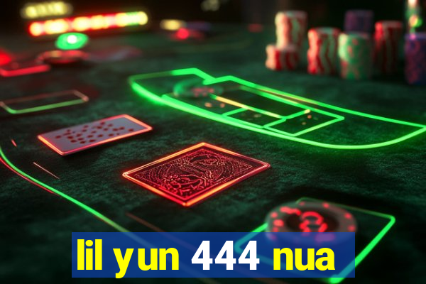 lil yun 444 nua