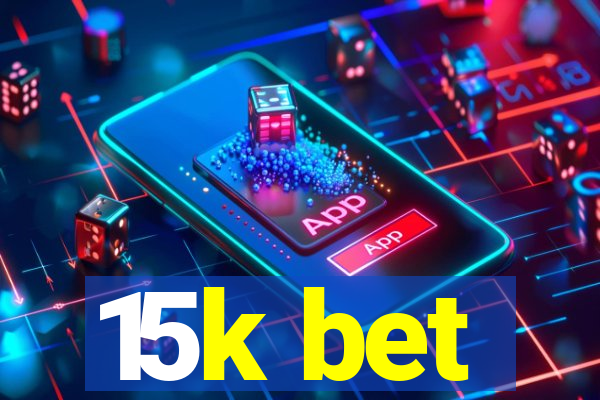 15k bet