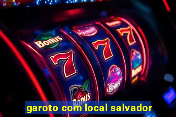 garoto com local salvador