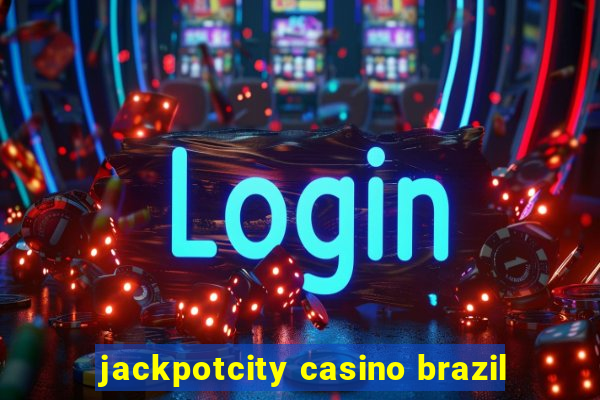 jackpotcity casino brazil