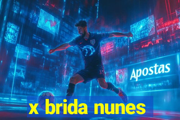 x brida nunes