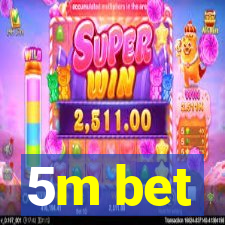 5m bet