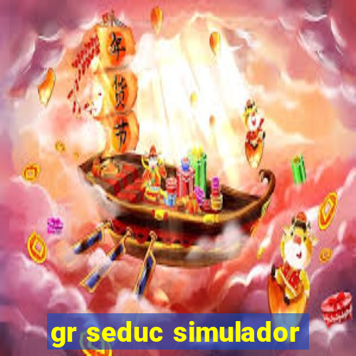 gr seduc simulador