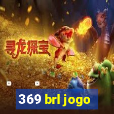 369 brl jogo