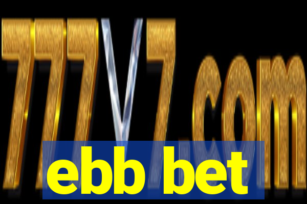 ebb bet