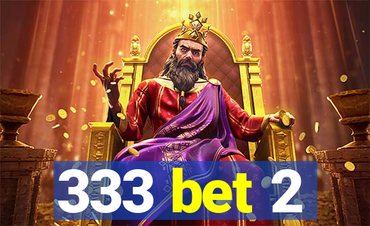 333 bet 2
