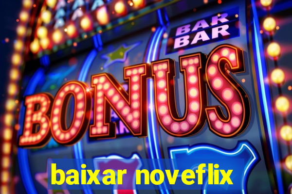 baixar noveflix
