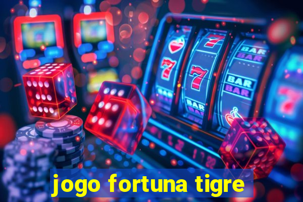 jogo fortuna tigre