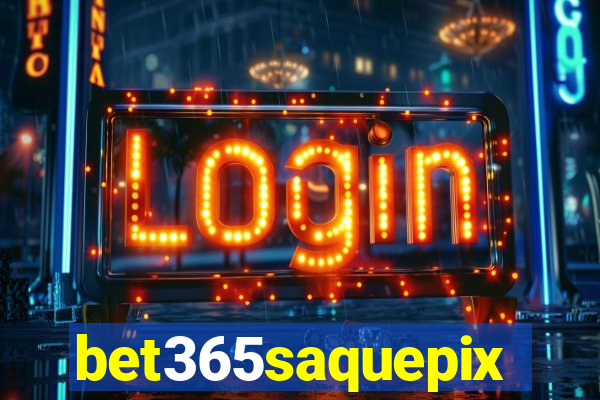 bet365saquepix