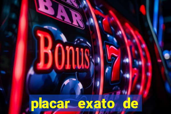 placar exato de jogos de hoje