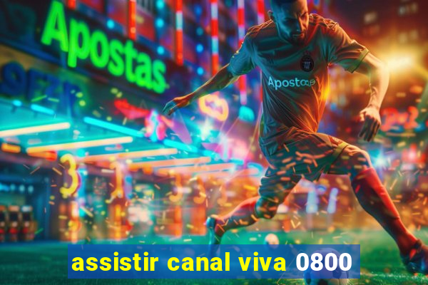 assistir canal viva 0800