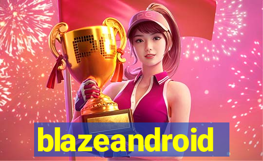 blazeandroid