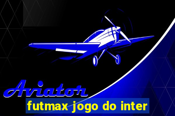 futmax jogo do inter