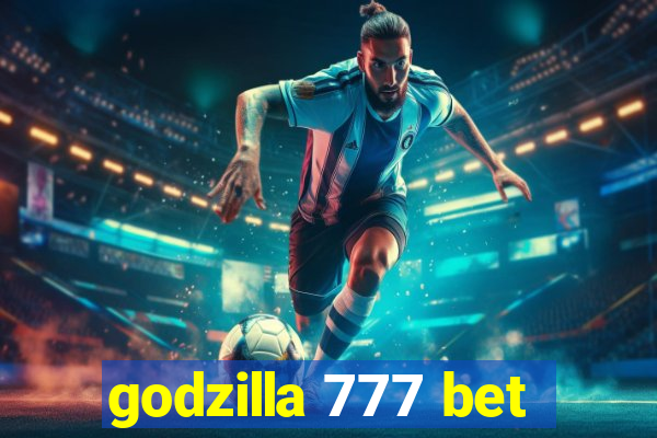 godzilla 777 bet