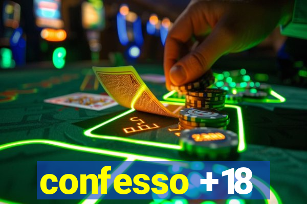 confesso +18