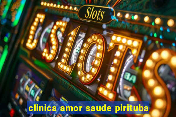 clinica amor saude pirituba