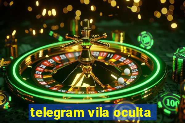 telegram vila oculta