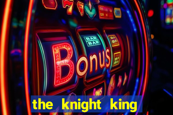 the knight king who returned with a god mangadex