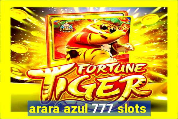 arara azul 777 slots