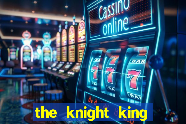 the knight king who returned with a god ptbr
