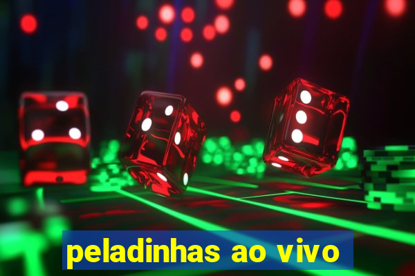 peladinhas ao vivo
