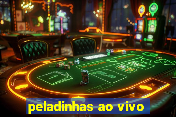 peladinhas ao vivo