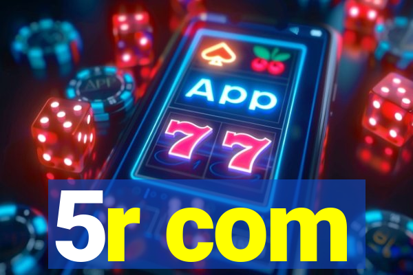 5r com