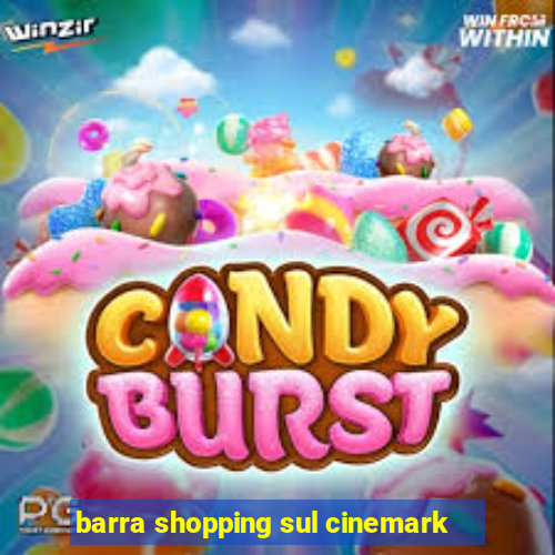 barra shopping sul cinemark
