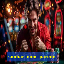 sonhar com parede caindo no jogo do bicho