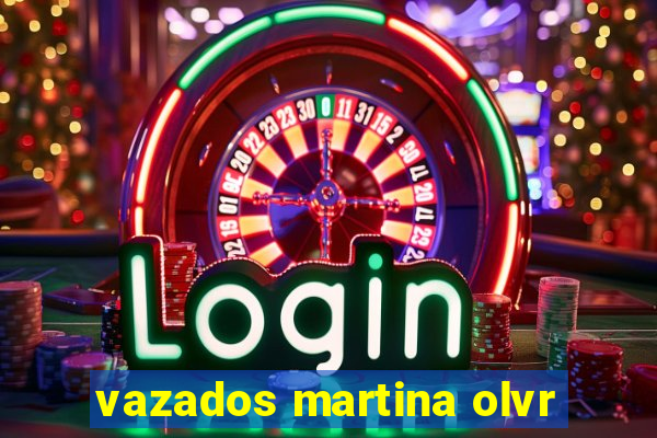 vazados martina olvr