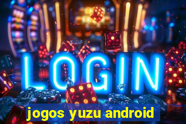 jogos yuzu android
