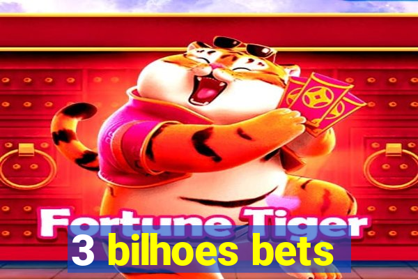 3 bilhoes bets