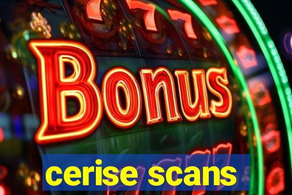 cerise scans