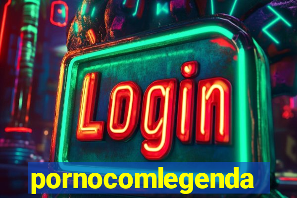pornocomlegenda