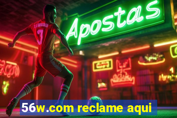 56w.com reclame aqui