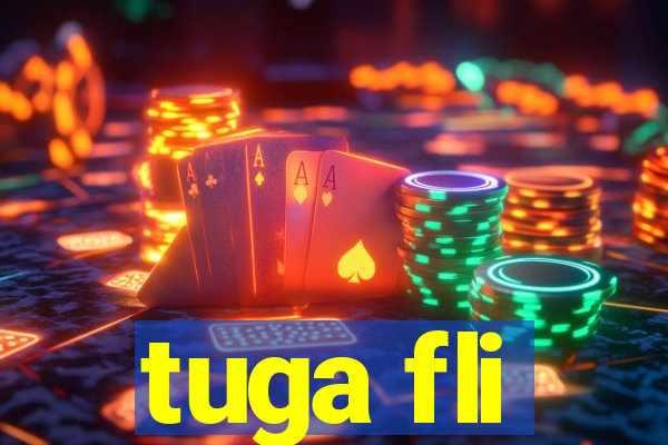 tuga fli