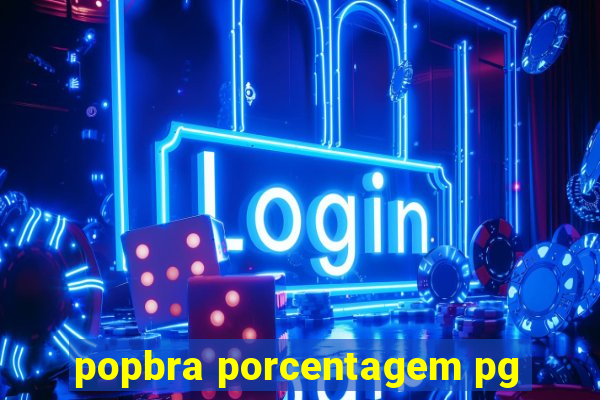popbra porcentagem pg