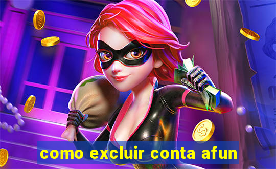 como excluir conta afun