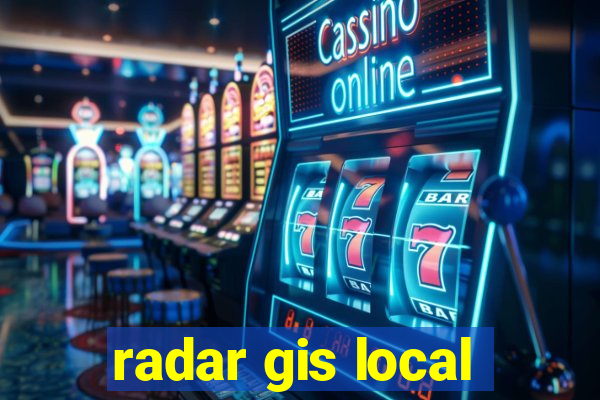 radar gis local