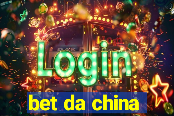 bet da china