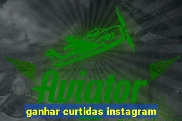 ganhar curtidas instagram